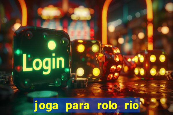 joga para rolo rio das pedras